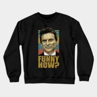 Funny How Goodfellas Joe Pesci Crewneck Sweatshirt